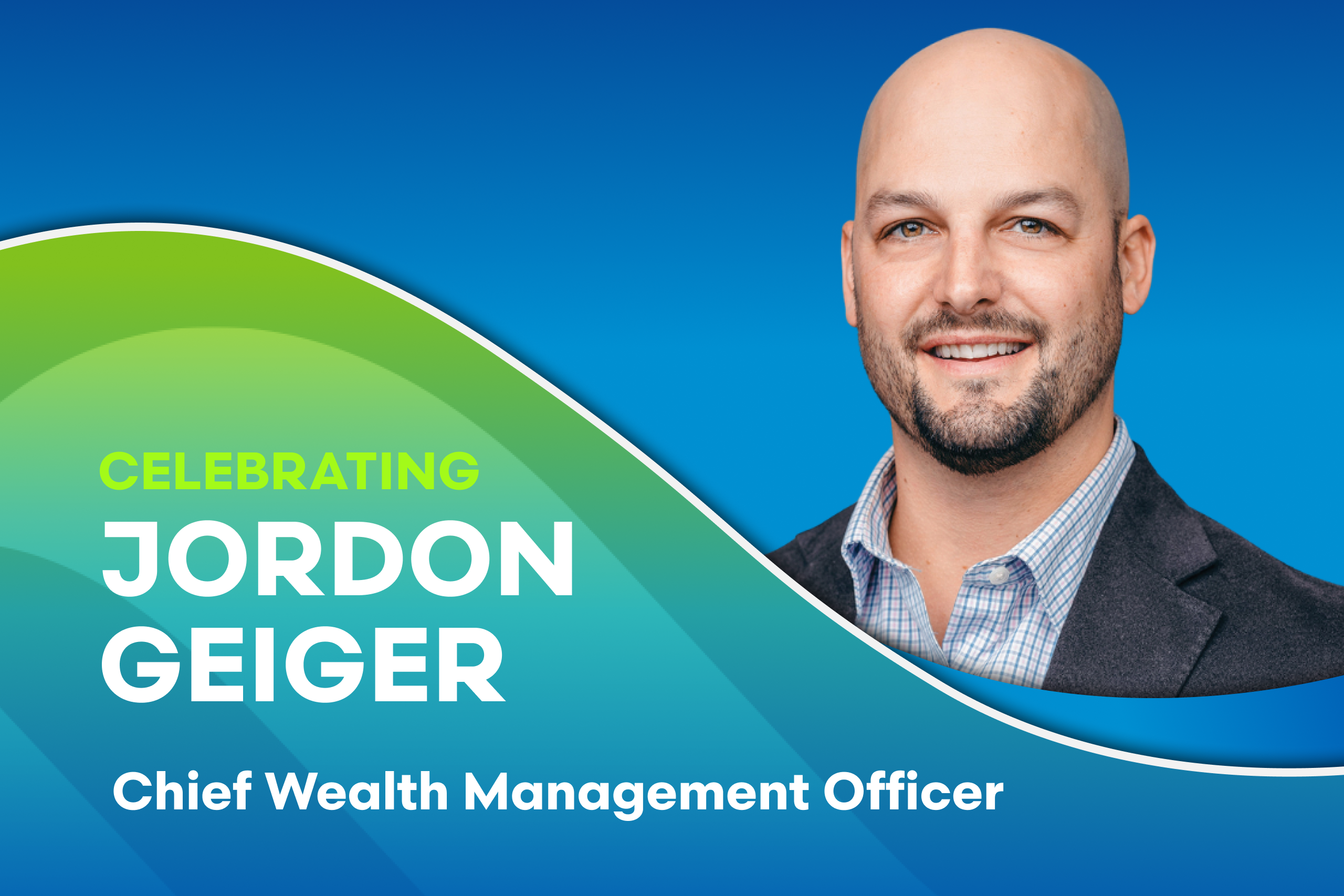 Celebrating Jordon Geiger on being promoted to Chief Wealth Management Officer.
