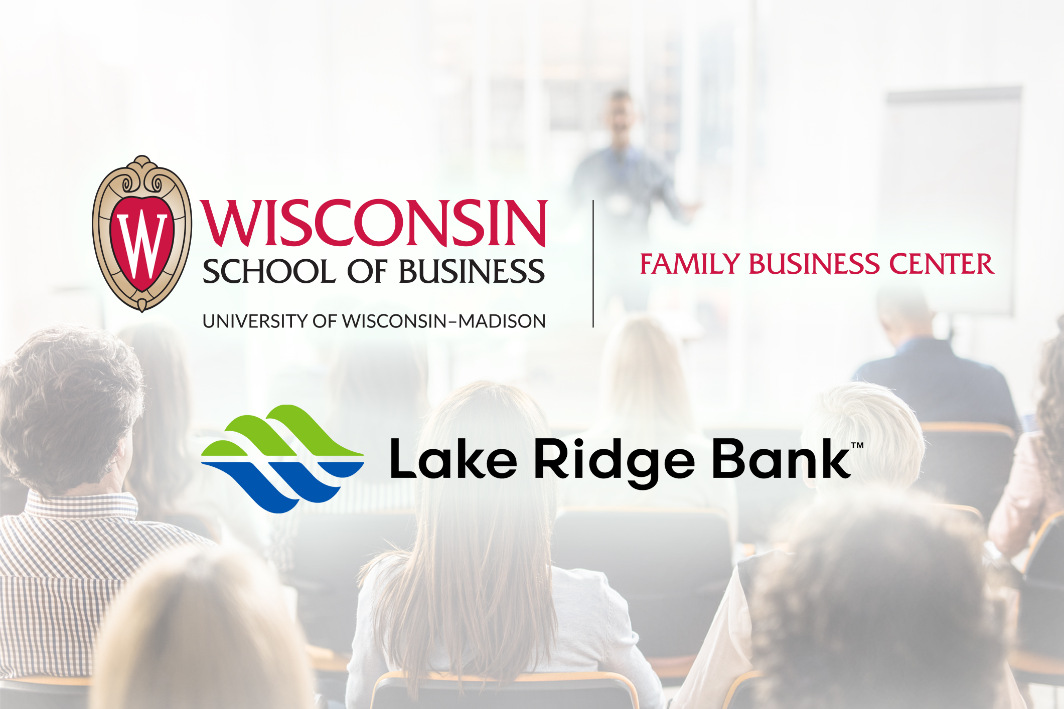Wisconsin School of Business - Family Business Center and Lake Ridge Bank
